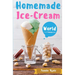 Homemade Ice-Cream World: A Collection of 123 Homemade Ice Cream Recipes for Your Delicious Desserts