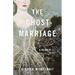 The Ghost Marriage: A Memoir
