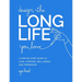 Design the Long Life You Love: A Step-By-Step Guide to Love, Purpose, Well-Being, and Friendship