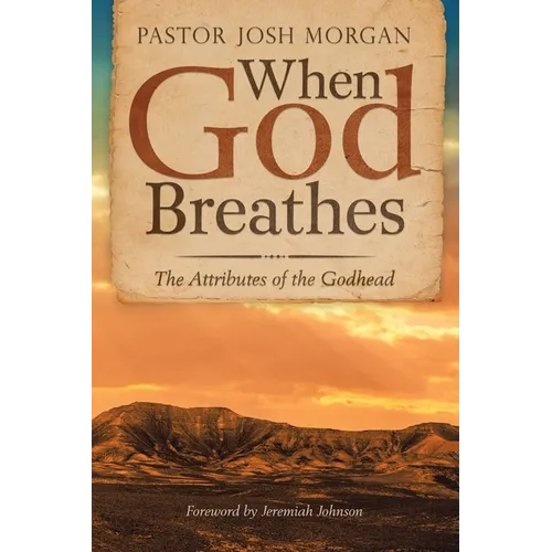 When God Breathes: The Attributes of the Godhead