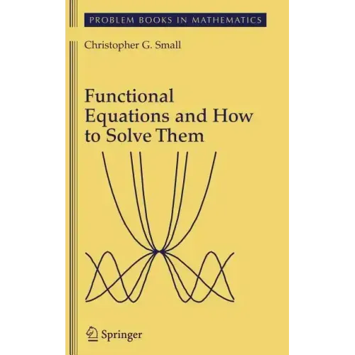 Functional Equations and How to Solve Them