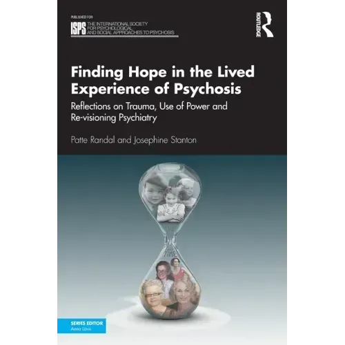 Finding Hope in the Lived Experience of Psychosis: Reflections on Trauma, Use of Power and Re-Visioning Psychiatry