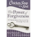 Chicken Soup for the Soul: The Power of Forgiveness: 101 Stories about How to Let Go and Change Your Life
