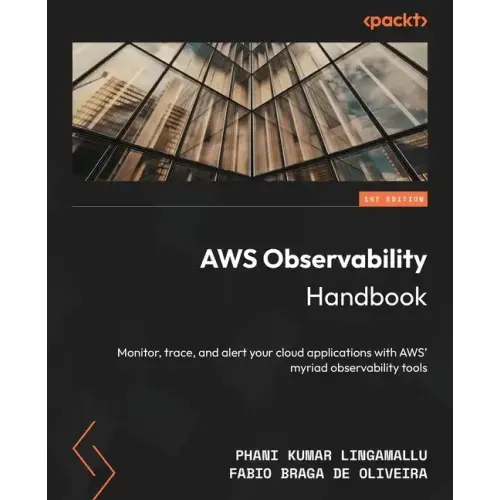 AWS Observability Handbook: Monitor, trace, and alert your cloud applications with AWS' myriad observability tools