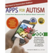 Apps for Autism - Revised and Expanded: An Essential Guide to Over 200 Effective Apps!