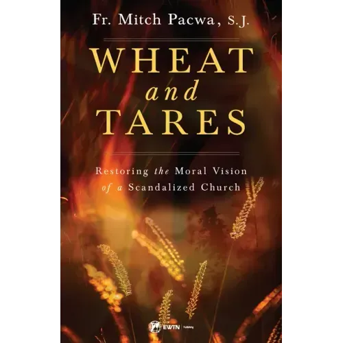 Wheat and Tares: Restoring the Moral Vision of a Scandalized Church