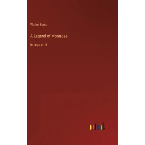A Legend of Montrose: in large print