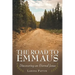 The Road to Emmaus: Discovering an Eternal Jesus