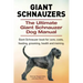 Giant Schnauzers. The Ultimate Giant Schnauzer Dog Manual. Giant Schnauzer book for care, costs, feeding, grooming, health and training.