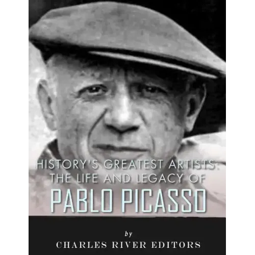 History's Greatest Artists: The Life and Legacy of Pablo Picasso
