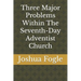 Three Major Problems Within The Seventh-Day Adventist Church