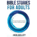Bible Stories For Adults: The Stories Behind These Familiar Childhood Tales