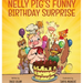 Nelly Pig's Funny Birthday Surprise