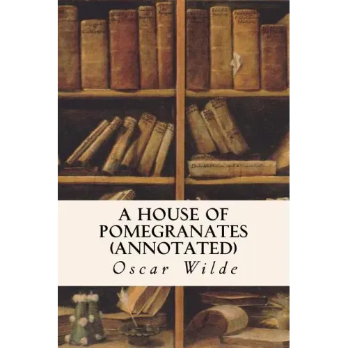 A House of Pomegranates (annotated)