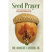Seed Prayer: Sowing Kingdom Seeds in Your Life That Will Manifest Productive Fruit