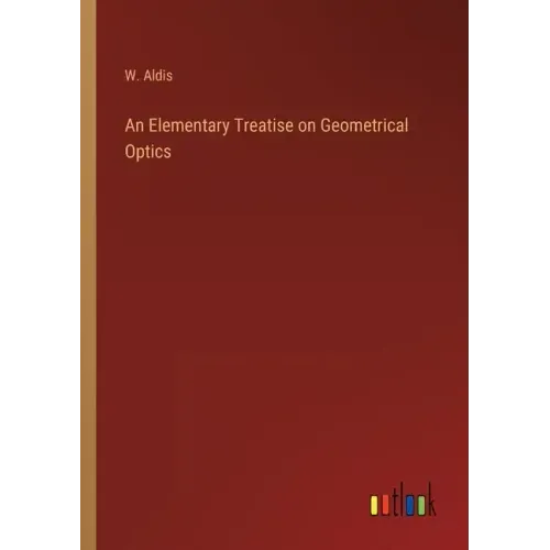 An Elementary Treatise on Geometrical Optics