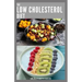 The Low Cholesterol Diet: Comprehensive Guide To Cut Cholesterol and Improve Heart Health