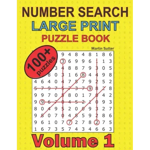 Number Search - Large Print - Puzzle Book - 100 Plus Puzzles - Volume 1