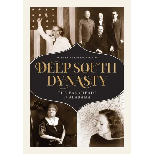 Deep South Dynasty: The Bankheads of Alabama