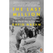The Last Million: Europe's Displaced Persons from World War to Cold War