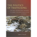 The Politics of Trafficking: The First International Movement to Combat the Sexual Exploitation of Women