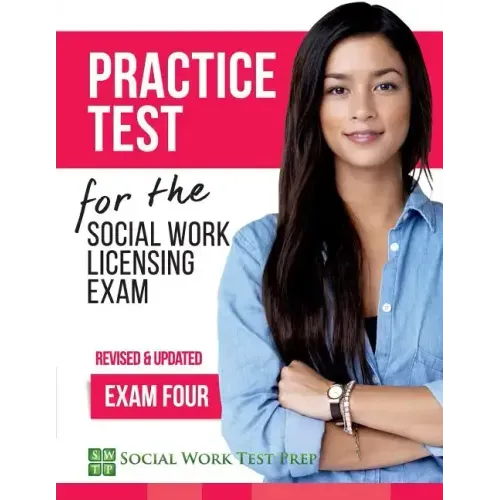 Practice Test for the Social Work Licensing Exam: Exam Four (Revised & Updated)