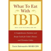 What to Eat with Ibd: A Comprehensive Nutrition and Recipe Guide for Crohn's Disease and Ulcerative Colitis