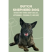 Dutch Shepherd Dog: Interesting Things about Dog Life, Appearance, Personality, And Care: Reference Book About Dutch Shepherd Dog