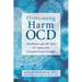 Overcoming Harm Ocd: Mindfulness and CBT Tools for Coping with Unwanted Violent Thoughts