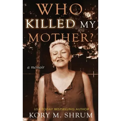 Who Killed My Mother: a memoir
