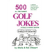 500 All Time Funniest Golf Jokes, Stories & Fairway Wisdom