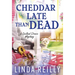 Cheddar Late Than Dead