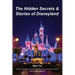 The Hidden Secrets & Stories of Disneyland