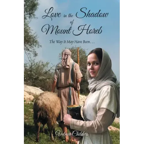 Love in the Shadow of Mount Horeb: The Way It May Have Been...