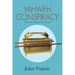Yahweh Conspiracy: Deception of the Ages Unveiled