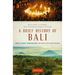 A Brief History of Bali: Piracy, Slavery, Opium and Guns: The Story of an Island Paradise