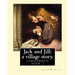 Jack and Jill: a village story. By Louisa M. Alcott: (children's book )