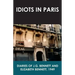 Idiots in Paris: Diaries of J.G. Bennett and Elizabeth Bennett, 1949