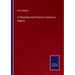 A Theoretical and Practical Treatise on Algebra