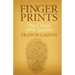 Finger Prints: The Classic 1892 Treatise