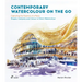 Contemporary Watercolour on the Go: Capturing the Essence of a Place. Shapes, Gestures and Colour in Direct Watercolour