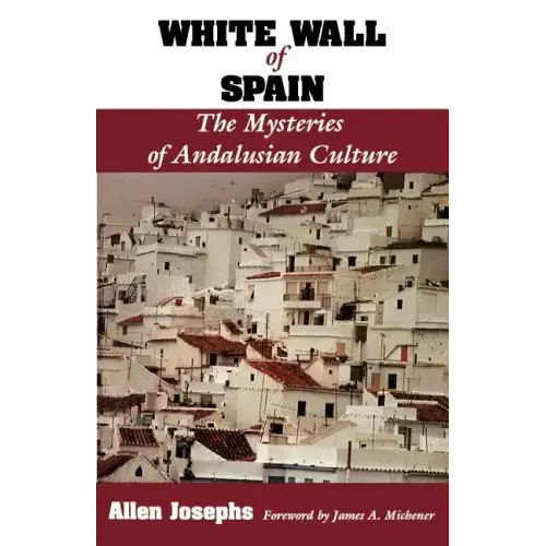 White Wall of Spain: The Mysteries of Andalusian Culture