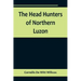 The Head Hunters of Northern Luzon
