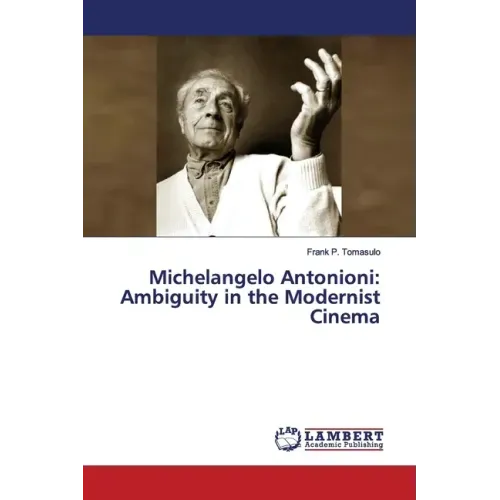 Michelangelo Antonioni: Ambiguity in the Modernist Cinema