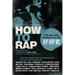 How to Rap: The Art and Science of the Hip-Hop MC