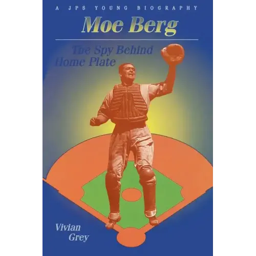 Moe Berg: The Spy Behind Home Plate