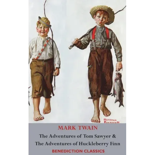 The Adventures of Tom Sawyer AND The Adventures of Huckleberry Finn (Illustrated First Edition. Unabridged.)
