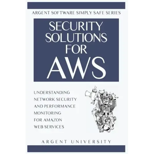 Security Solutions for AWS: Understanding Network Security and Performance Monitoring for Amazon Web Services