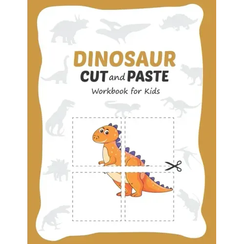 Dinosaur Cut and Paste Workbook for Kids: Learn Scissor Skills for Kids