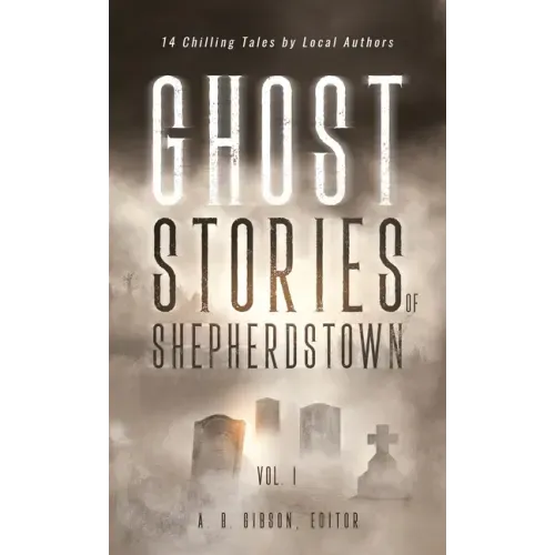 Ghost Stories of Shepherdstown, Vol. 1